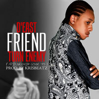 Kris Beatz Presents D’East “Friends Turn Enemy”