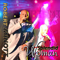Robert Minott's New Album, Splendid Woman, Featured on iTunes