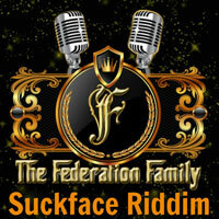 Federation Family Presents the SuckFace Riddim