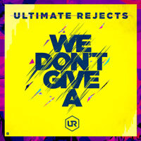 Ultimate Rejects Blasts Off With Debut Track “We Don’t Give A”