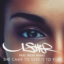 Usher - "She Came To Give It To You feat. Nicki Minaj"