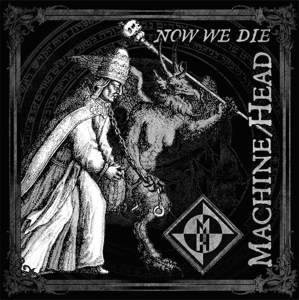 Machine Head  brand new e-single 'Now We Die' out now