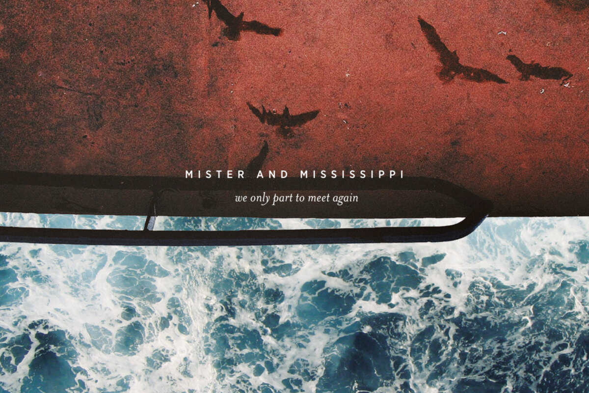 Mister and Mississippi: ‘We Only Part to Meet Again’