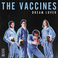 The Vaccines hebben nieuwe single "Dream Lover" klaar