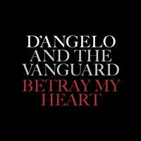 D’Angelo lanceert nieuwe single "Betray My Heart"