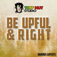 Tuff Nut Studio Presents New Reggae Album Be Upful And Right