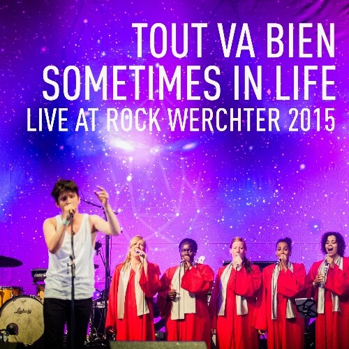 Tout Va Bien brengt Live performance 'Sometimes In Life' @ Rock Werchter uit als single