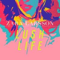 Zara Larsson releases new single "Lush Life"