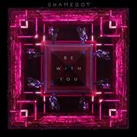 Shameboy stelt voor "Be With You"