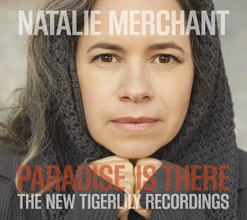 Natalie Merchant - Paradise is there: The New Tigerlily