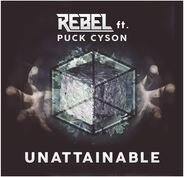Rebel Feat. Puck Cyson present ‘Unattainable’