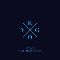 Kygo Feat Maty Noyes - "Stay"