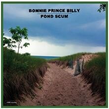 Peel backwards in time with Bonnie Prince Billy's pond scum