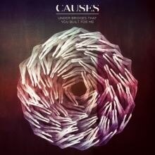 New album for Causes - "Under Bridges That You Built For Me"