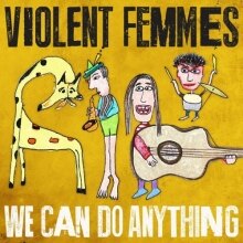 Violent Femmes releases "We Can Do Anything"