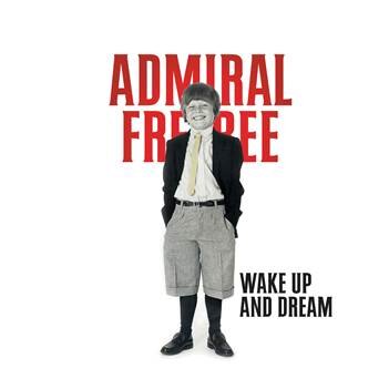 Admiral Freebee brengt nieuw album ‘Wake Up And Dream’ uit