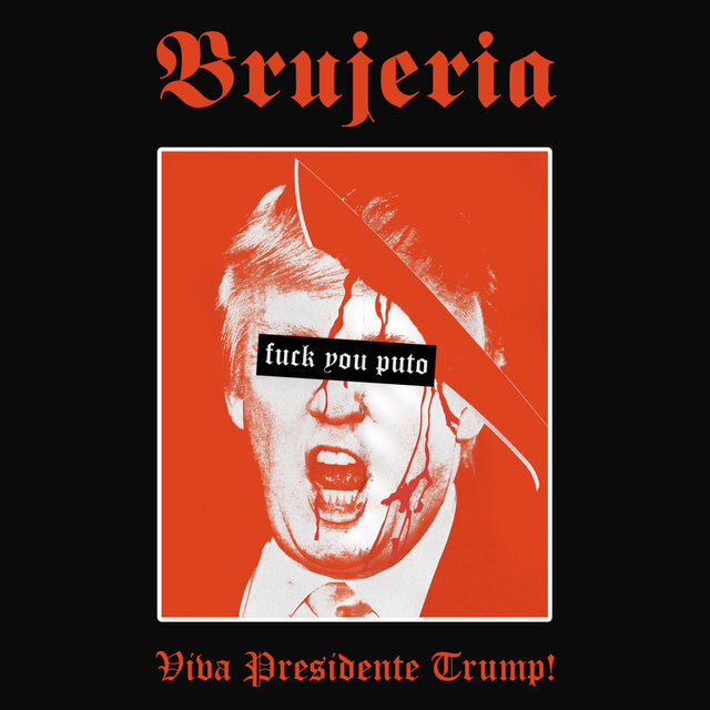 Brujeria release 'Viva Presidente Trump!' digital single!