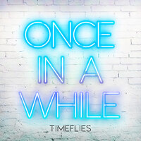 Timeflies releases new song Once In A While
