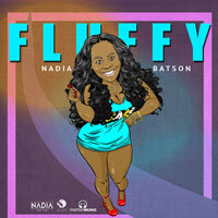 Nadia Batson Brings Ladies Anthem “Fluffy”