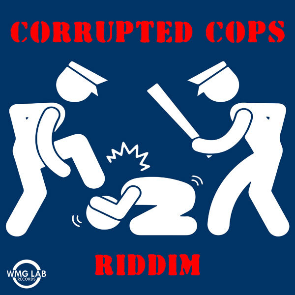 WMG Lab Records: Corrupted Cops Riddim