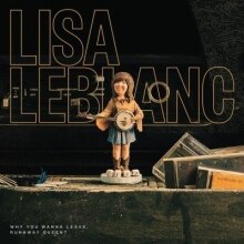 Lisa LeBlanc releases "Why you wanna leave, runaway queen? "