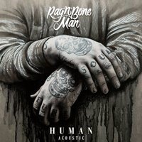 Listen to the acoustic version of Human by Rag 'n' Bone Man