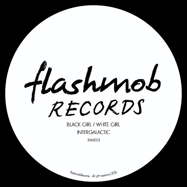Flashmob Records presents Black Girl / White Girl "Intergalactic" EP