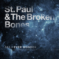 Watch the video for 'All I Ever Wonder' from St. Paul & The Broken Bones