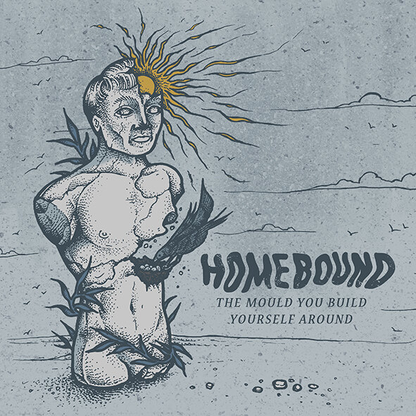 Homebound release The Mould You Build Yourself Around 