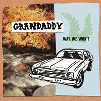 Grandaddy release "Way We Won't"