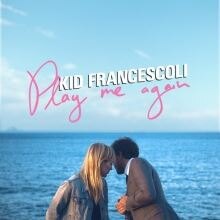 Kid Franscescoli to release “Play Me Again” on the 3th of March