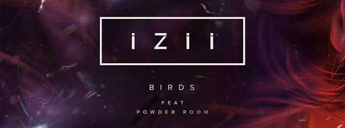 IZII Breaks Barriers with Powerful New Track "Birds" ft. Powder Room