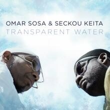 new album by 7-time Grammy nominated Omar Sosa & Seckou Keita - "Transparent Water"