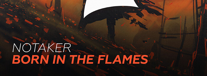 Notaker Captures the Essence of Fire With "Born In The Flames"