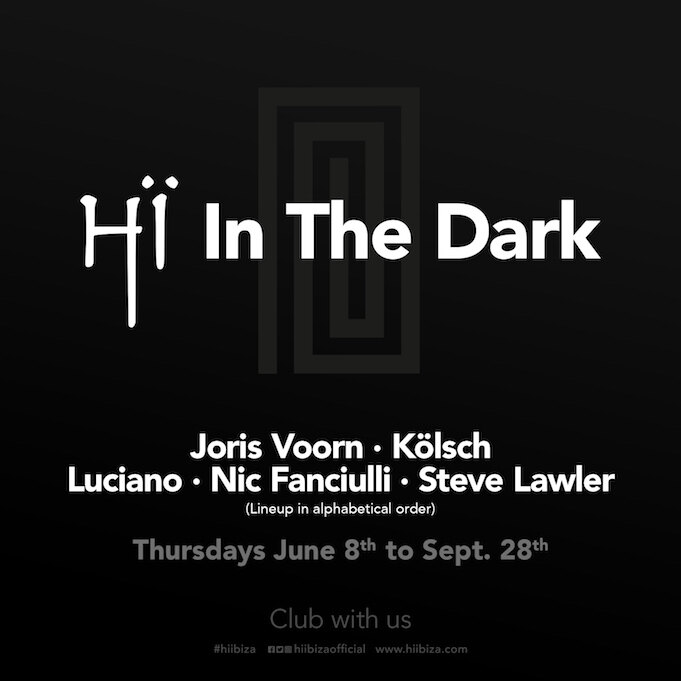 Hï Ibiza presents In The Dark with Joris Voorn, Kölsch, Luciano, Nic Fanciulli and Steve Lawler