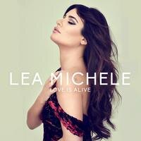 Listen to Lea Michelle - Love Is Alive
