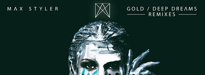Max Styler Recruits Jameston Thieves, Awoltalk, and Flapo for Gold / Deep Dreams Remix Package