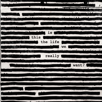 New Roger Waters album "Is this the life we really want?" set for global release Juni 2