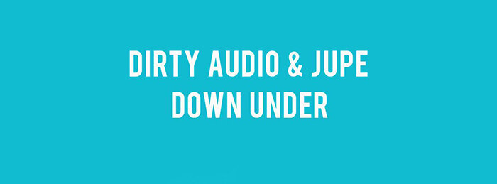 Dirty Audio & Jupe Give Away Hard-Hitting Track "Down Under" as Free Download