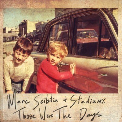 Marc Scibilia & Stadiumx with 'Those Were The Days'
