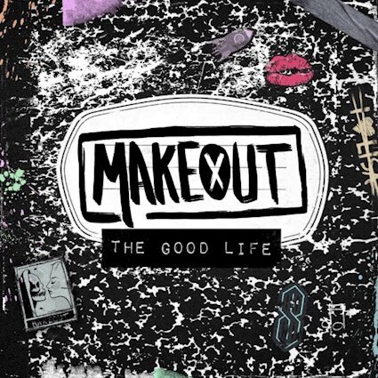 MakeOut Releases The Good Life 