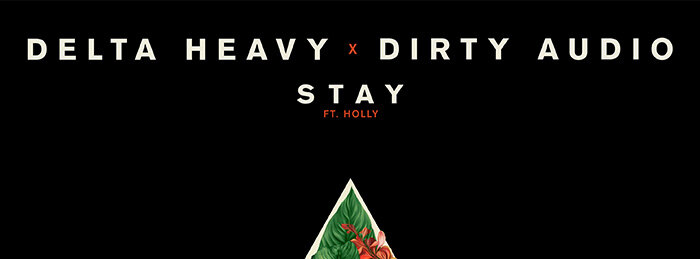 Delta Heavy & Dirty Audio Unite For "Stay" on Monstercat