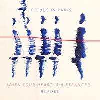 Check out: Friends In Paris - "When Your Heart Is A Stranger (Remix Bundle)"