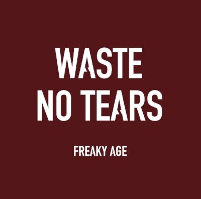 Freaky Age stelt nieuwe single "Waste No Tears" voor