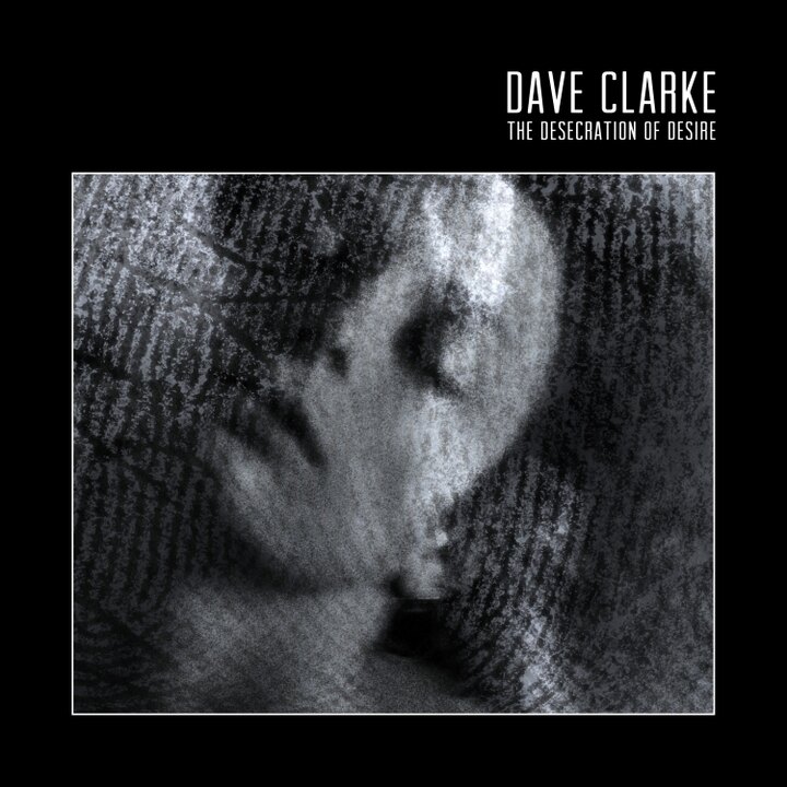 Dave Clark met nieuw album The Desecration of Desire