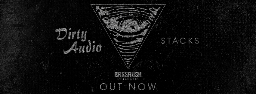 Dirty Audio Throws Down with "Stacks" on Bassrush Records