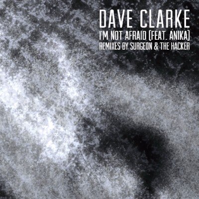 Surgeon And The Hacker remix  Dave Clarke's I'm Not Afraid