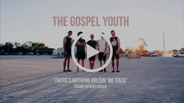The Gospel Youth release cover of Shawn Mendes "There's nothin holding me back"