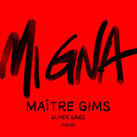 Maître Gims & Super Sako feat. Hayko - "Mi Gna"