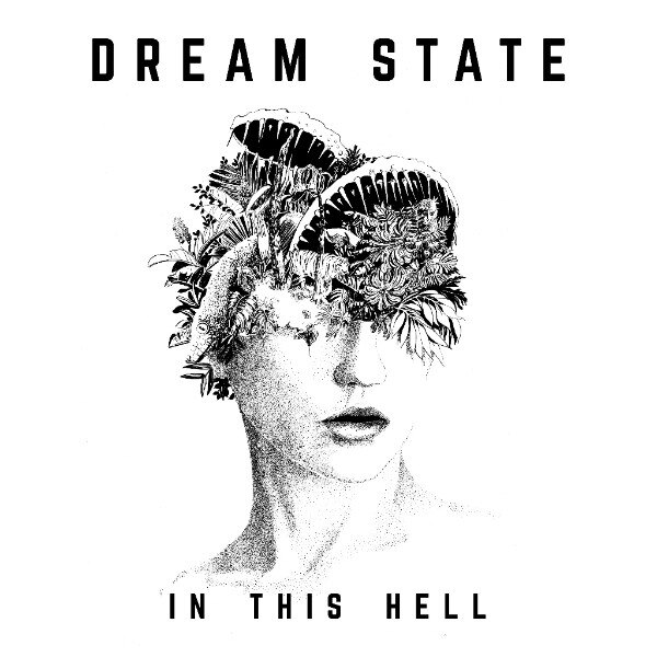 Dream State have today released their brand new single and video 'In This Hell'